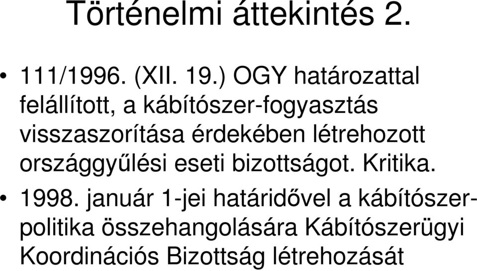 érdekében létrehozott országgyőlési eseti bizottságot. Kritika. 1998.