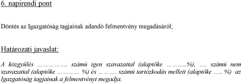 szavazattal (alaptőke %) és.
