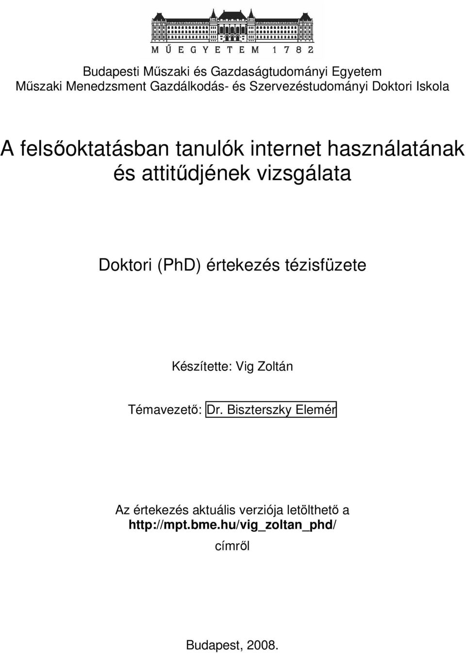 attitődjének vizsgálata Doktori (PhD) értekezés tézisfüzete Készítette: Vig Zoltán Témavezetı: