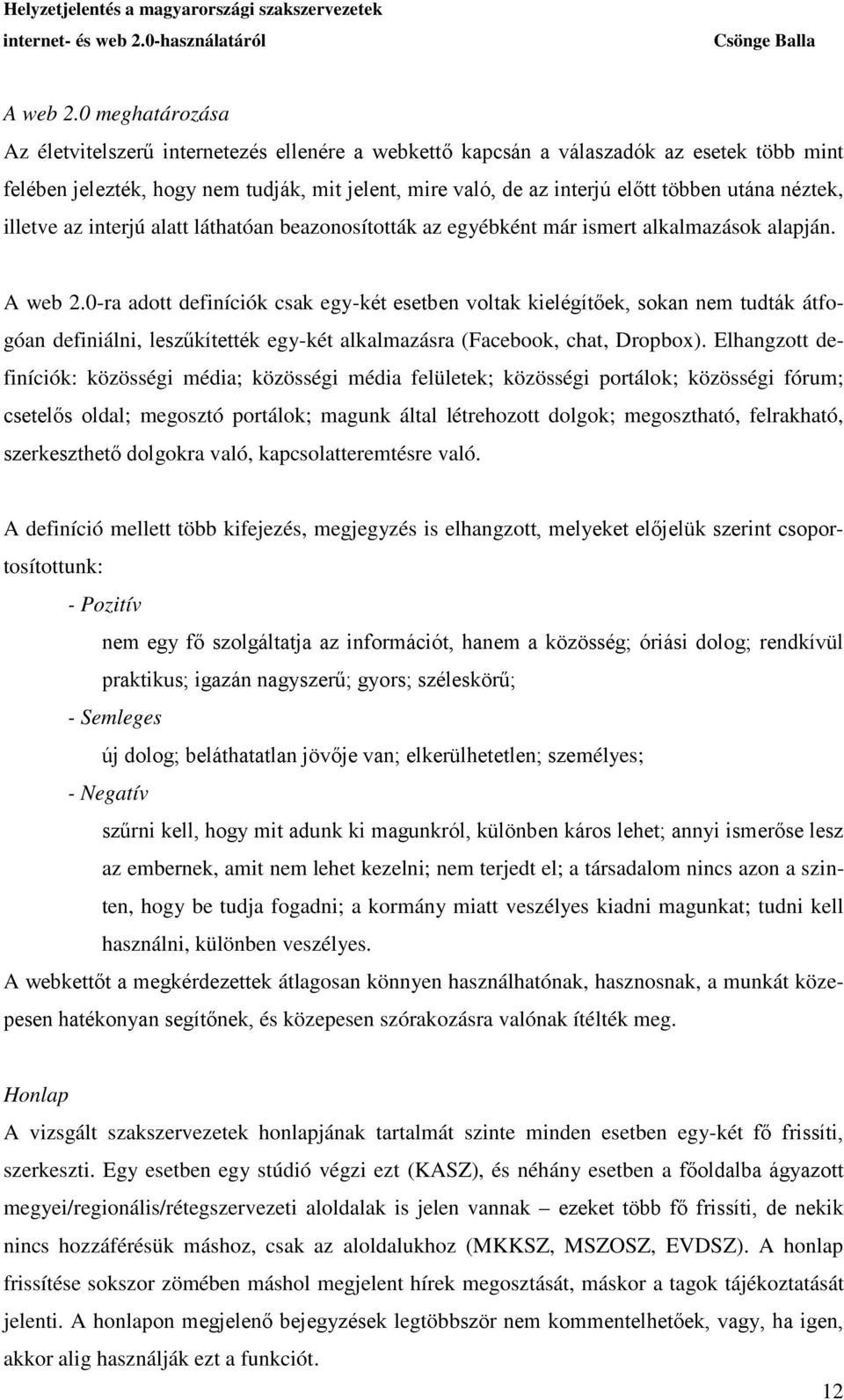 néztek, illetve az interjú alatt láthatóan beazonosították az egyébként már ismert alkalmazások alapján.