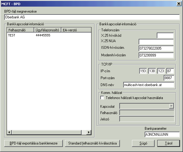 A Bankparaméter-fájl (BPD) importálása Belépés Kommunikáció Bankparaméter-fájl gombok megnyomásával. MCFT-BPD importálása.