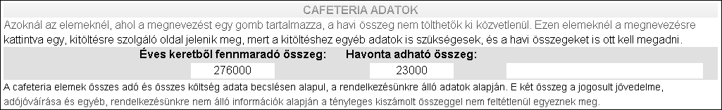 A dolgozó jogosultságának kezdetéből és az éves/havi keretösszegből, valamint a beírt felhasznált összegekből a rendszer automatikusan és folyamatosan kiszámítja a fennmaradó összeget. FIGYELEM!