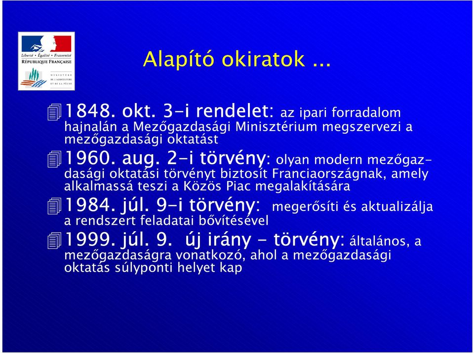 2-i törvény: olyan modern mezıgazdasági oktatási törvényt biztosít Franciaországnak, amely alkalmassá teszi a Közös Piac