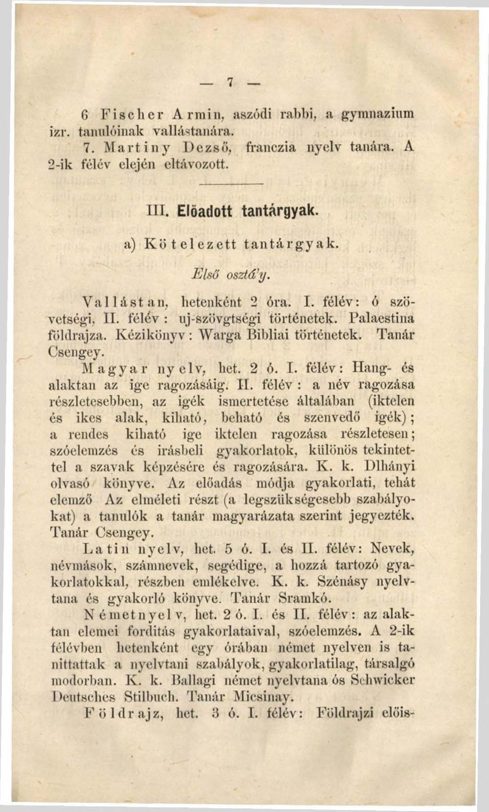 Tanár Csengey. Magyar nyelv, bet. 2 ó. I. félév: Hang- és alaktan az ige ragozásáig. II.