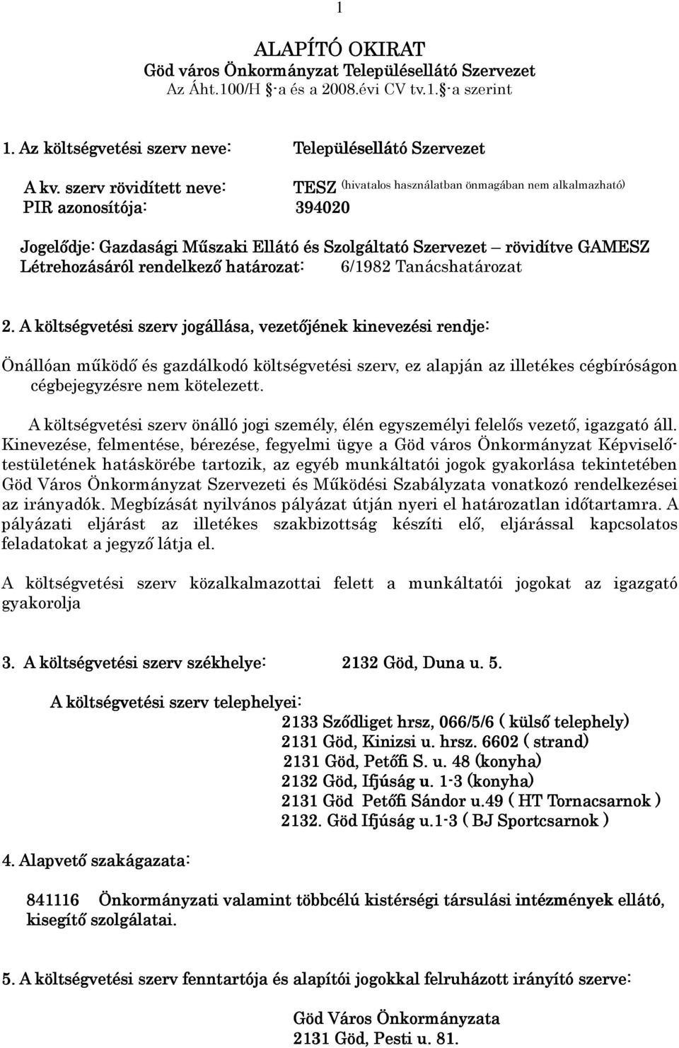 rendelkezı határozat: 6/1982 Tanácshatározat 2.