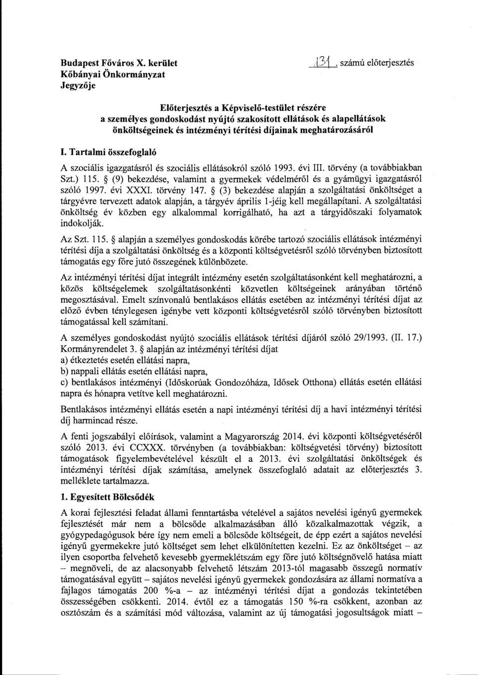 Tartalmi összefoglaló Aszociális igazgatásról és szociális ellátásokról szóló 1993. évi III. törvény (a továbbiakban Szt.) 115.