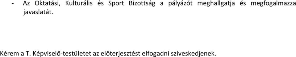 megfogalmazza javaslatát. Kérem a T.