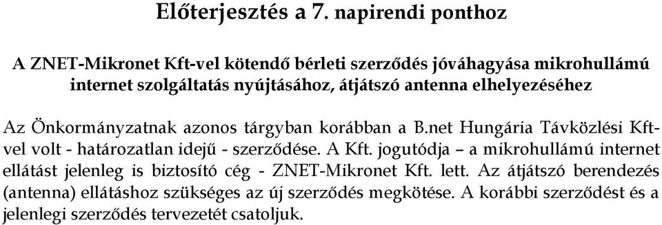 antenna elhelyezéséhez Az Önkormányzatnak azonos tárgyban korábban a B.