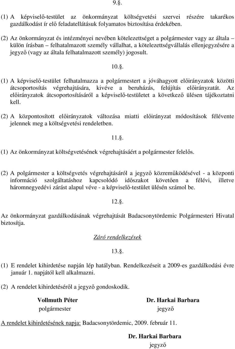 általa felhatalmazott személy) jogosult. 10.