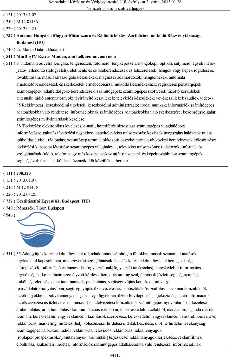 jelző-, ellenőrző (felügyeleti), életmentő és oktatóberendezések és felszerelések; hangok vagy képek rögzítésére, továbbítására, másolásáraszolgáló készülékek; mágneses adathordozók; hanglemezek;