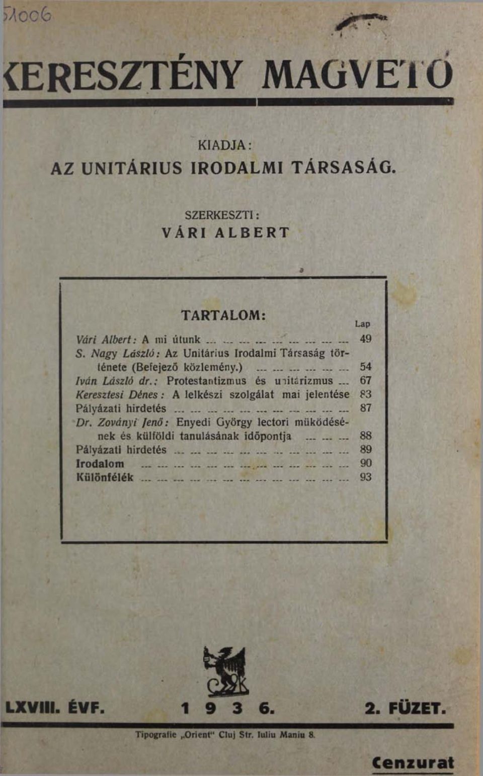 .. 67 Keresztesi Dénes: A lelkészi szolgálat mai jelentése 83 Pályázati hirdetés... 87 Dr.