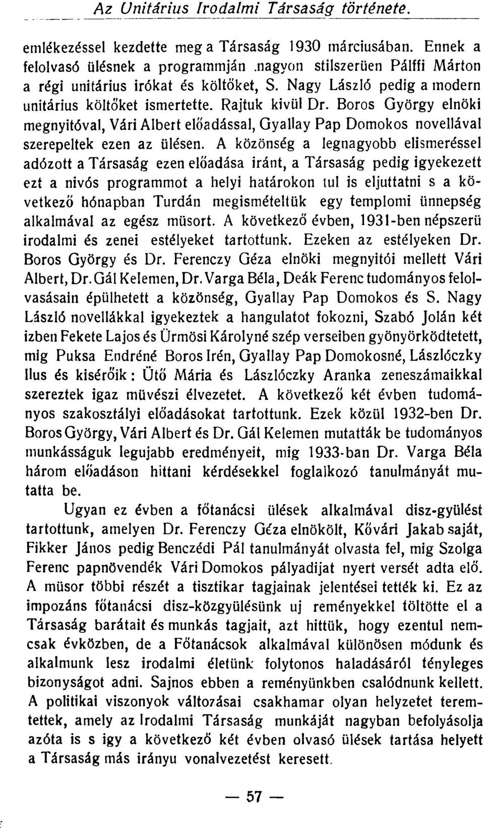 Boros György elnöki megnyitóval, Vári Albert előadással, Gyallay Pap Domokos novellával szerepeltek ezen az ülésen.