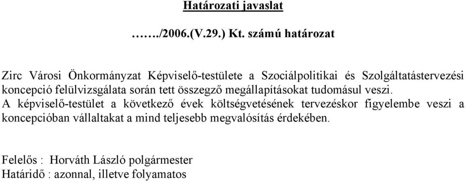 koncepció felülvizsgálata során tett összegző megállapításokat tudomásul veszi.