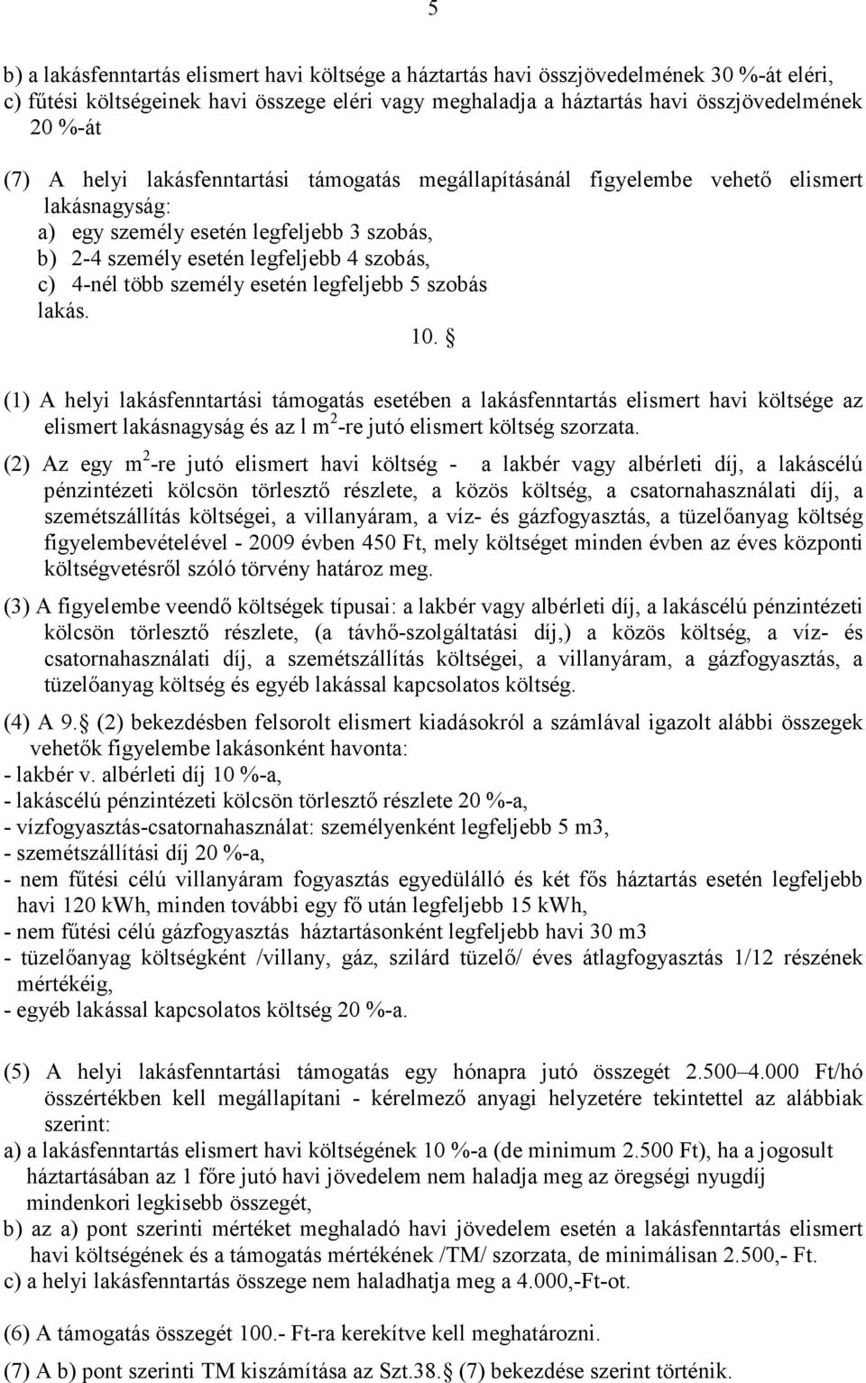 személy esetén legfeljebb 5 szobás lakás. 10.