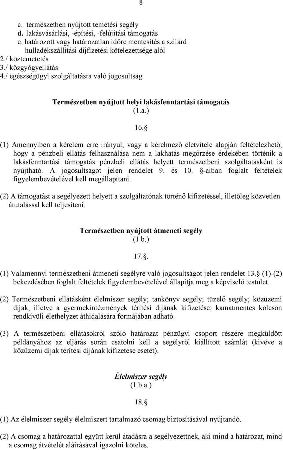 / egészségügyi szolgáltatásra való jogosultság Természetben nyújtott helyi lakásfenntartási támogatás (1.a.) 16.