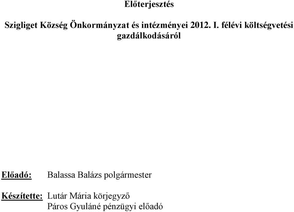 félévi költségvetési gazdálkodásáról Előadó: