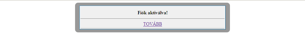 valós email címünk megadásával zárhatjuk. A Mehet gombra kattintva egy rövid idıre felugró ablak értesít a kezdeti regisztráció sikerérıl, illetve a megadott email címünkre egy levél érkezik.