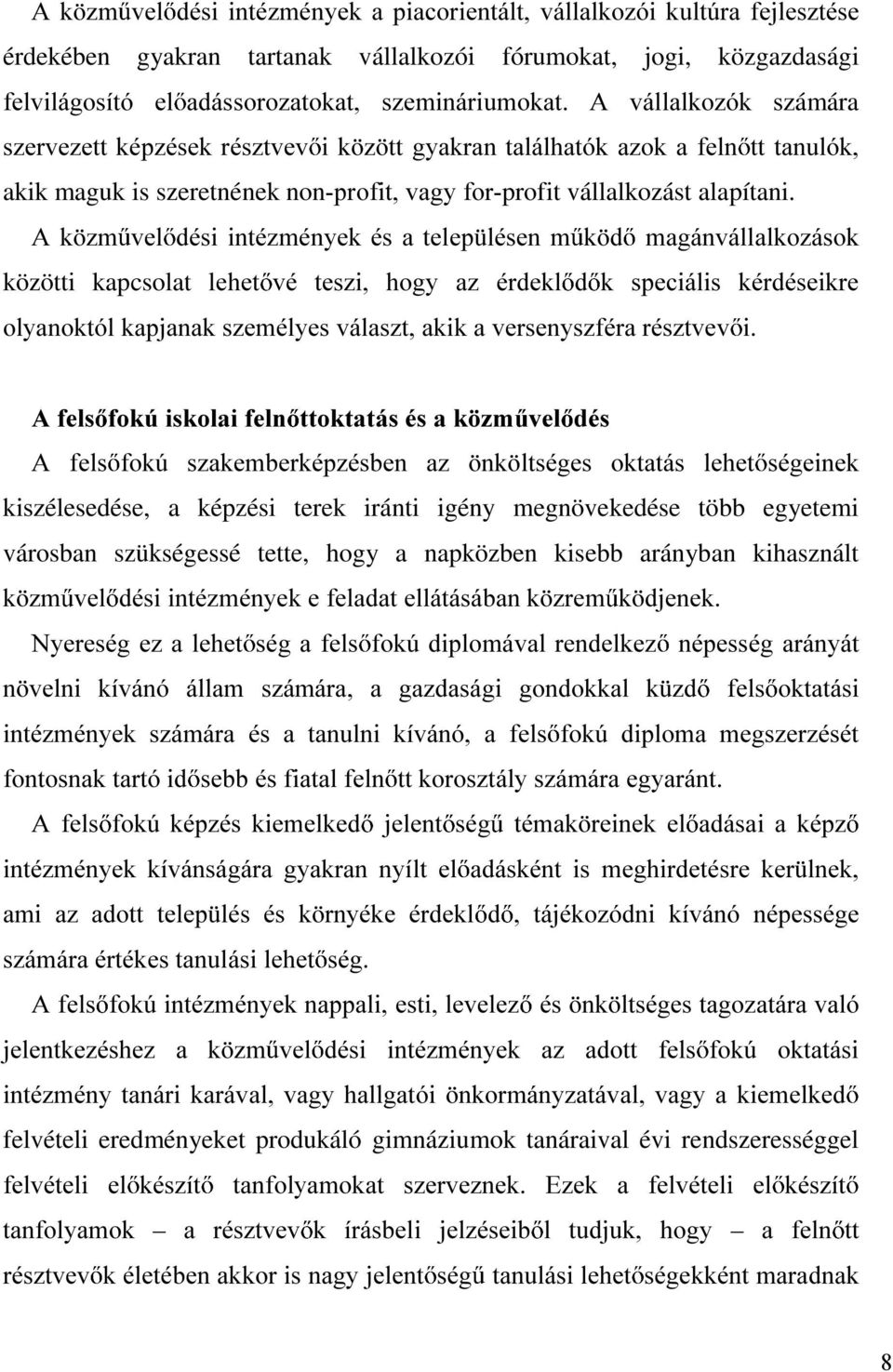 $N ]P YHO GpVLLQWp]PpQ\HNpVDWHOHS OpVHQP N G PDJiQYiOODONR]iVRN közötti kapcsolat lhkhw Yp WHV]L KRJ\ D] pughno G N VSHFLiOLV NpUGpVHLNUH RO\DQRNWyONDSMDQDNV]HPpO\HVYiODV]WDNLNDYHUVHQ\V]IpUDUpV]WYHY