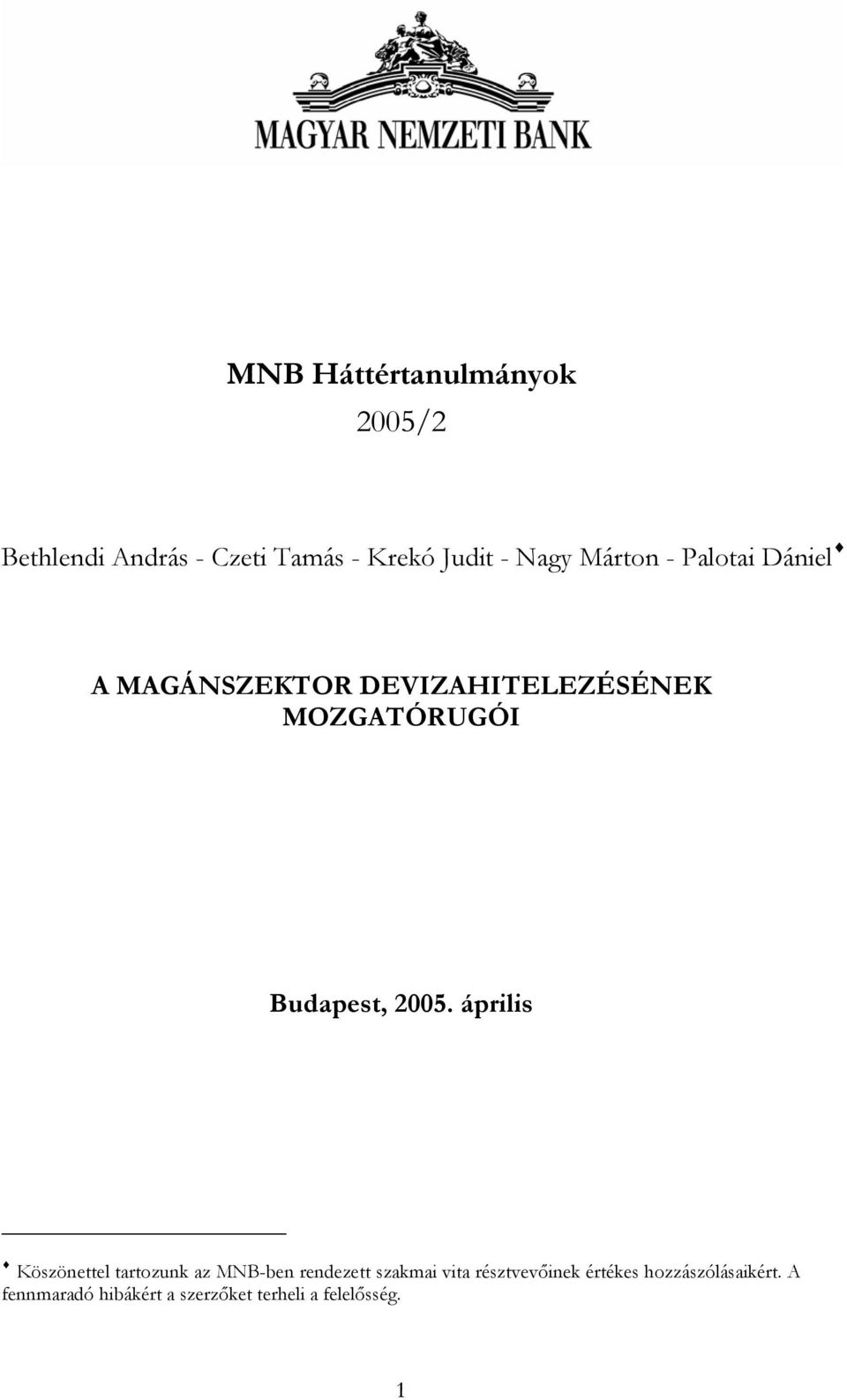 2005. április Köszönettel tartozunk az MNB-ben rendezett szakmai vita