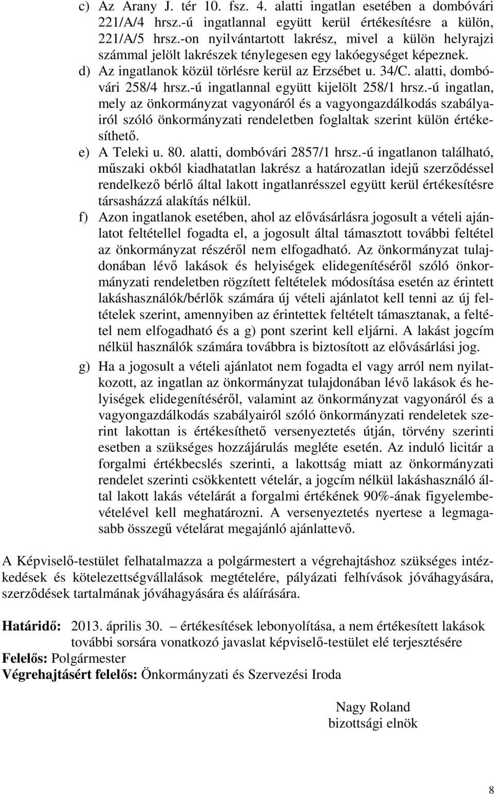 alatti, dombóvári 258/4 hrsz.-ú ingatlannal együtt kijelölt 258/1 hrsz.