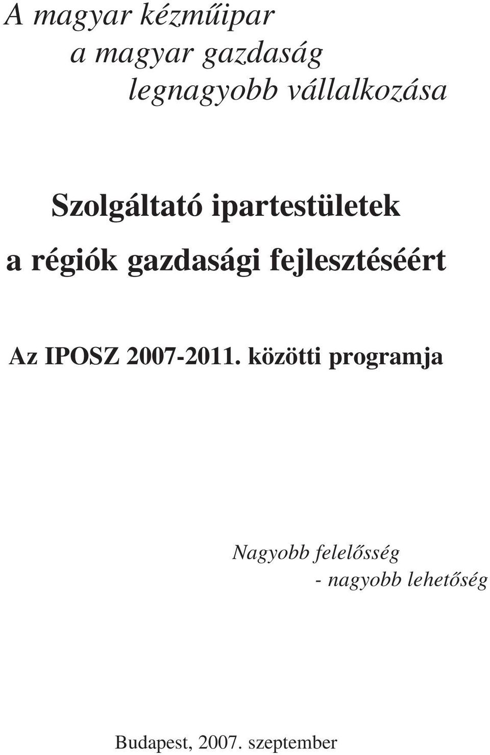 gazdasági fejlesztéséért Az IPOSZ 2007-2011.