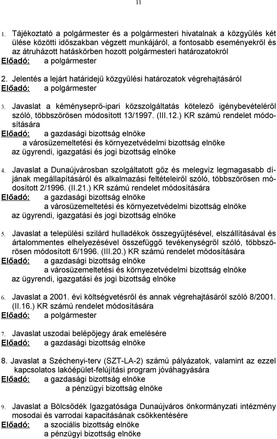 Javaslat a kéményseprő-ipari közszolgáltatás kötelező igénybevételéről szóló, többszörösen módosított 13/1997. (III.12.