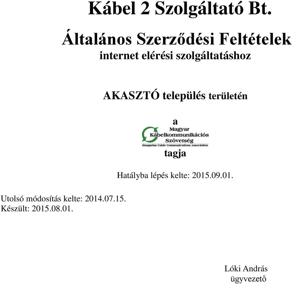 szolgáltatáshoz AKASZTÓ település területén a Utolsó