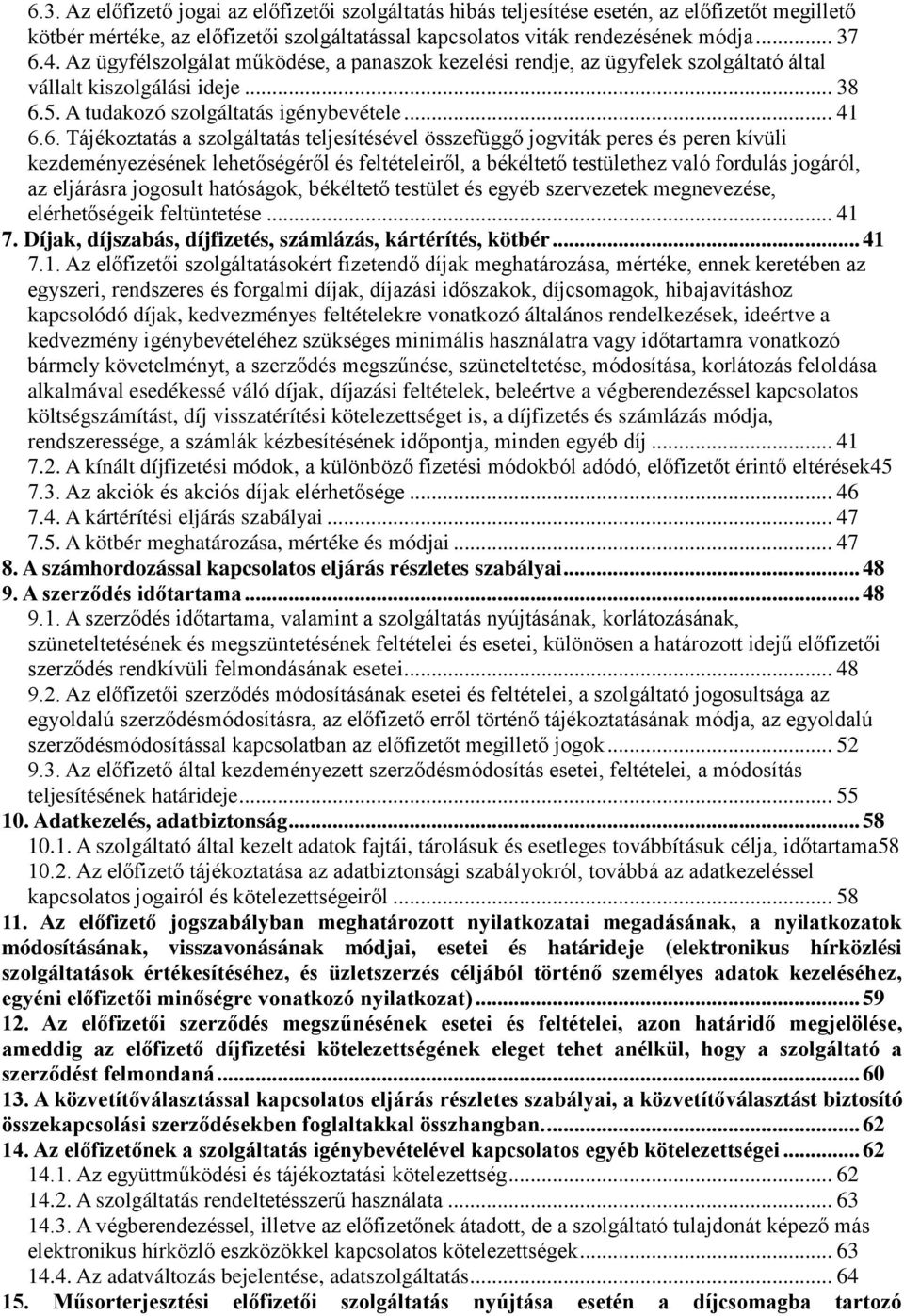 5. A tudakozó szolgáltatás igénybevétele... 41 6.