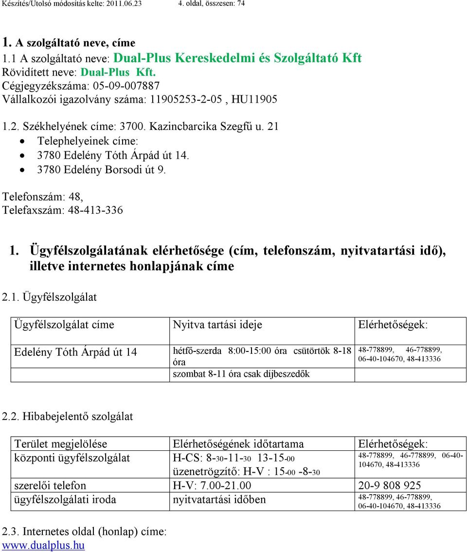 3780 Edelény Borsodi út 9. Telefonszám: 48, Telefaxszám: 48-413