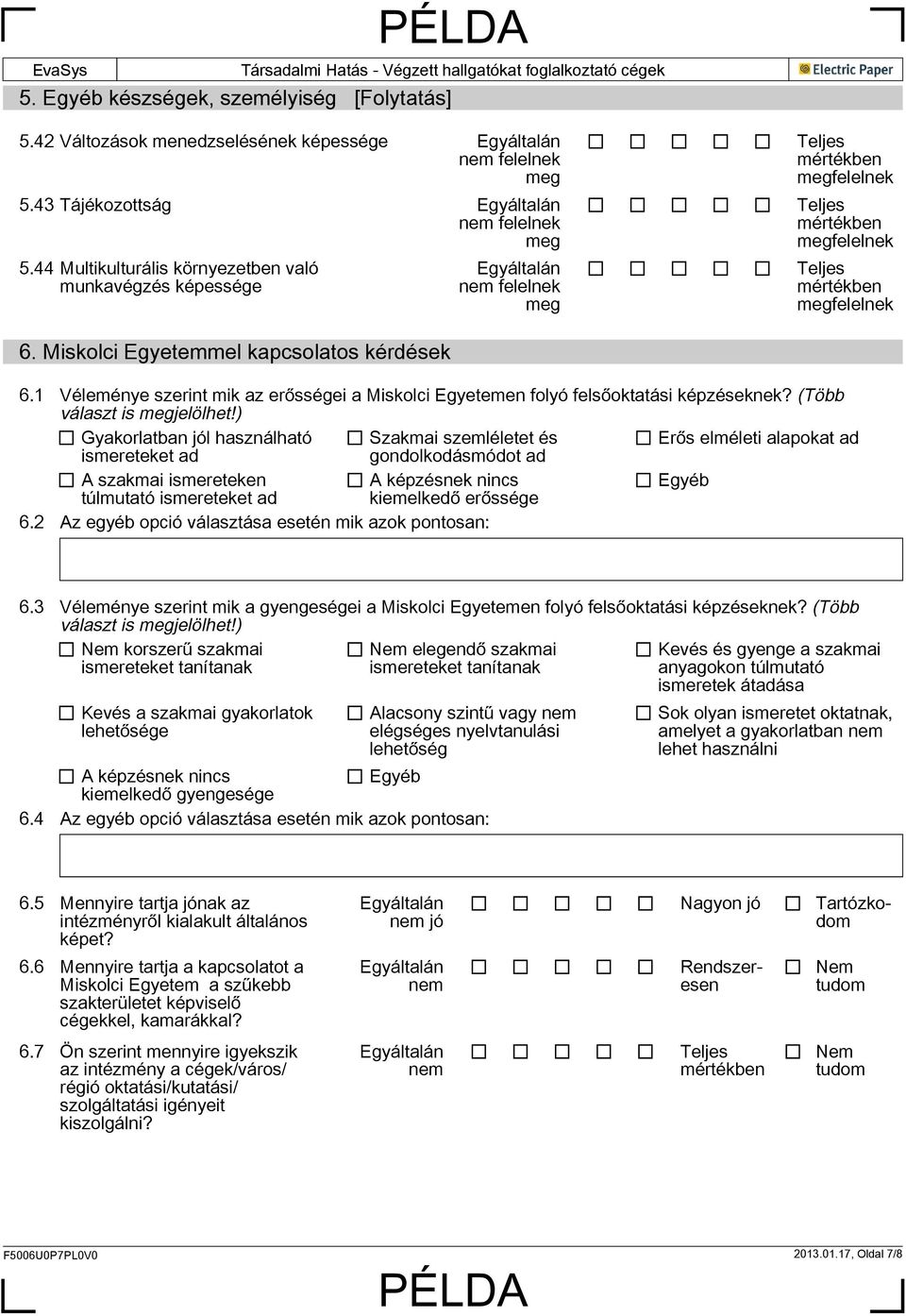 1 Véleménye szerint mik az erősségei a Miskolci Egyetemen folyó felsőoktatási képzéseknek? (Több választ is jelölhet!