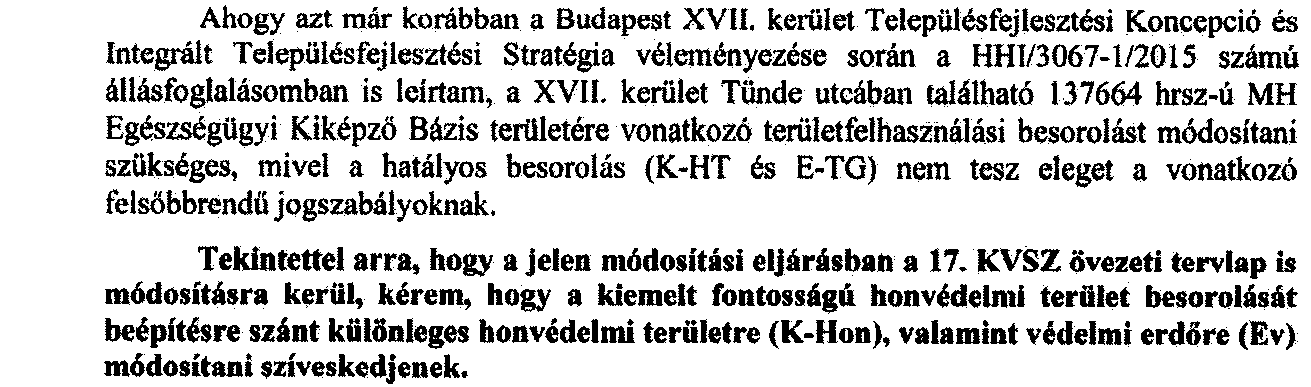 a 201/2015.(XI.11.) VVJB határozat melléklete Határozati javaslat 1. számú melléklete III. Honvédelmi Minisztérium Hatósági Hivatal Ügyiratszám: HHI/6639-1/2015 Vélemény 1.