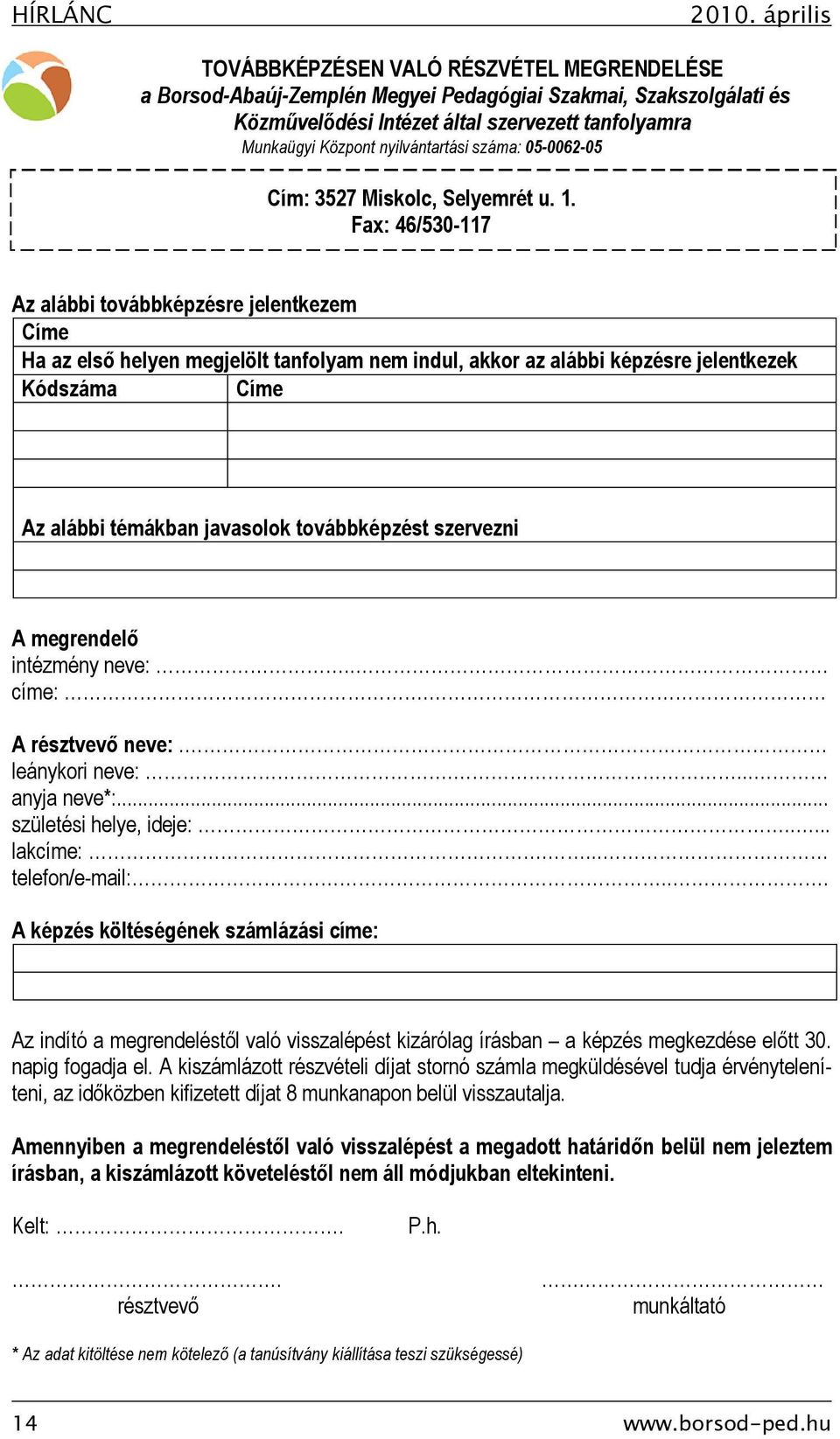 nyilvántartási száma: 05-0062-05 Cím: 3527 Miskolc, Selyemrét u. 1.