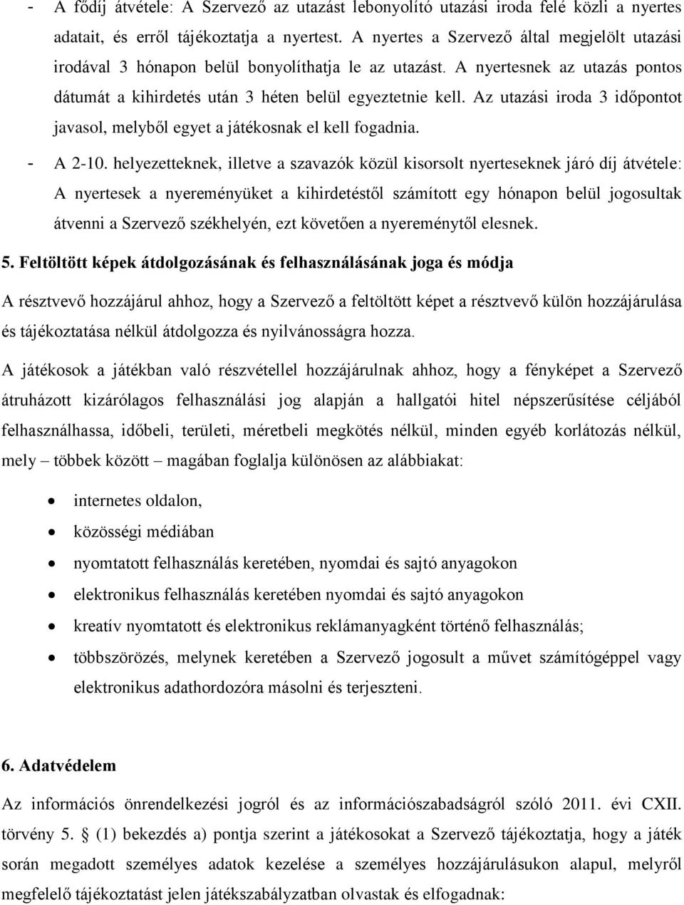 Az utazási iroda 3 időpontot javasol, melyből egyet a játékosnak el kell fogadnia. - A 2-10.