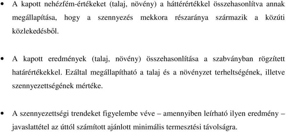 A kapott eredmények (talaj, növény) összehasonlítása a szabványban rögzített határértékekkel.