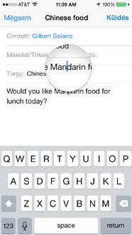 A szövegbevitelhez Apple vezeték nélküli billentyűzetet is használhat. Lásd: Apple vezeték nélküli billentyűzet használata, 28. oldal.