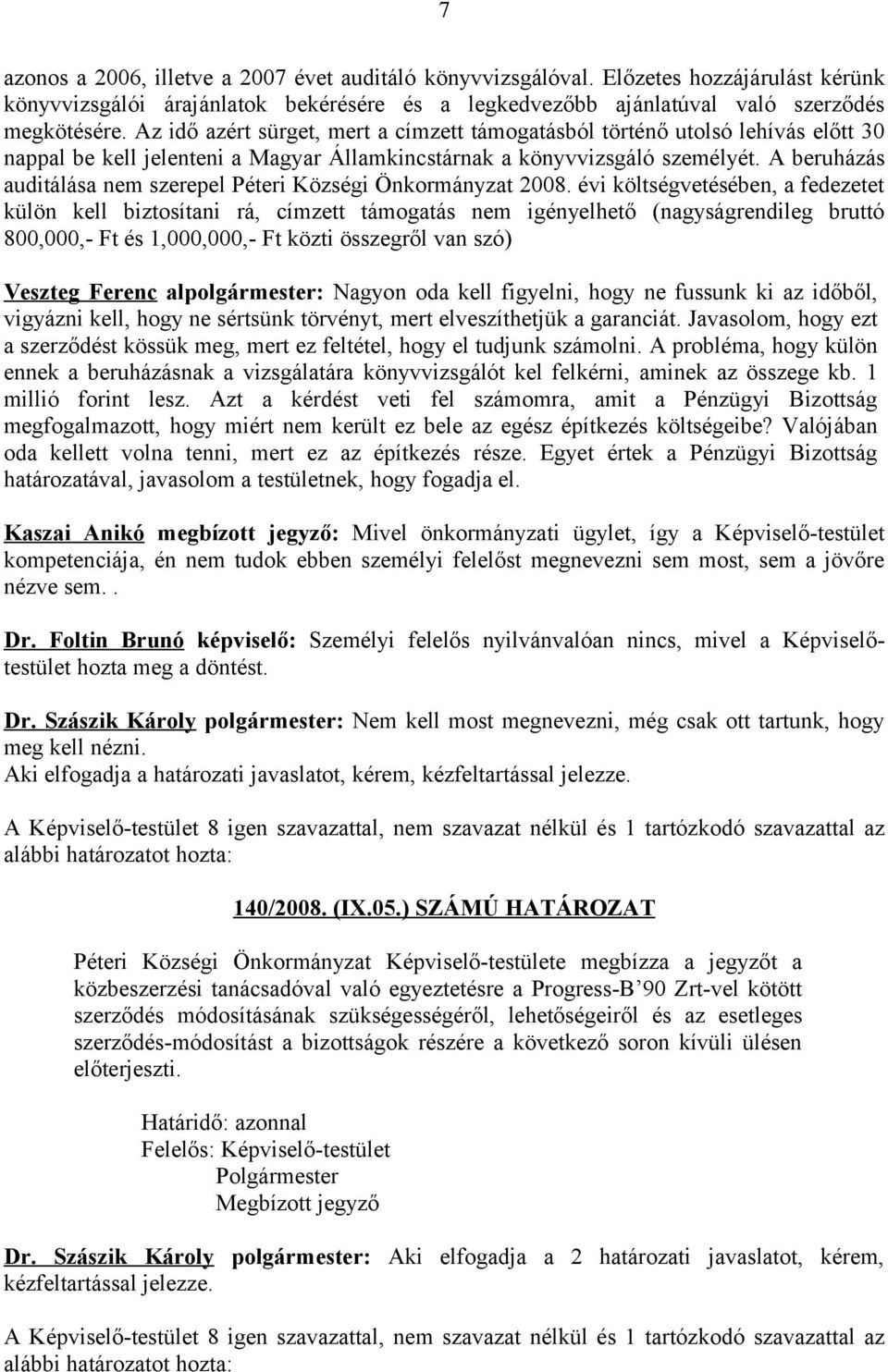 A beruházás auditálása nem szerepel Péteri Községi Önkormányzat 2008.