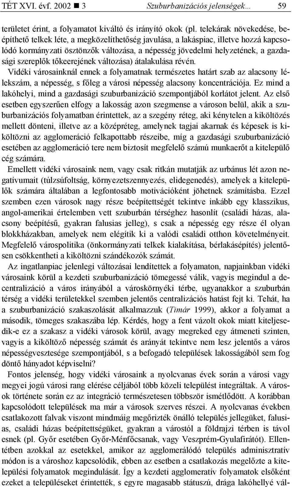 szereplők tőkeerejének változása) átalakulása révén.
