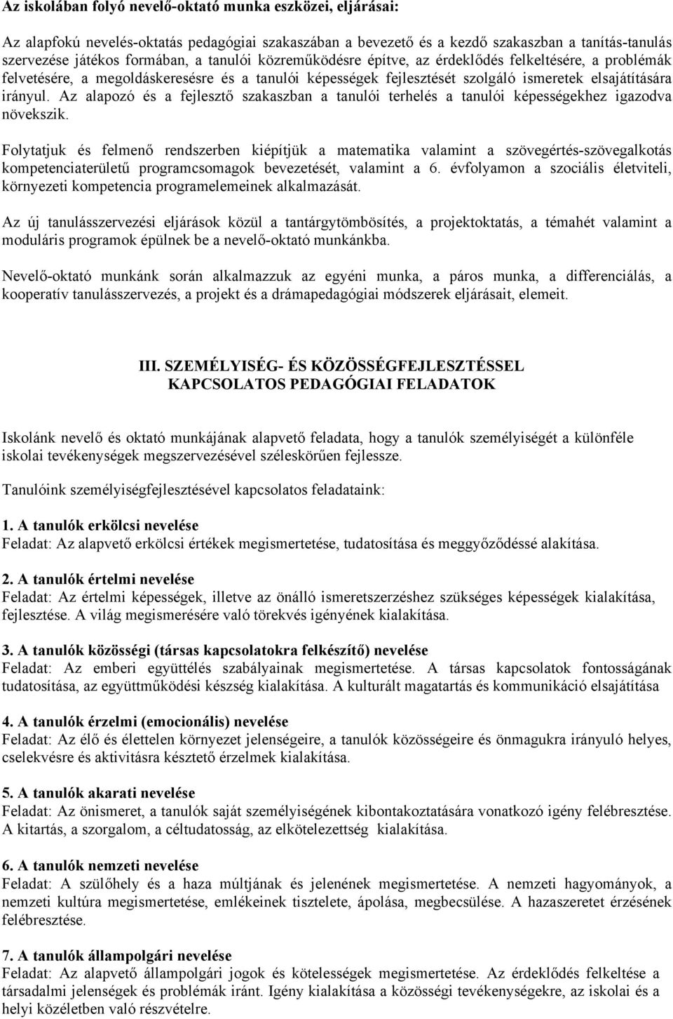 Az alapozó és a fejlesztő szakaszban a tanulói terhelés a tanulói képességekhez igazodva növekszik.