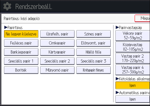 Papír betöltése a kézi adagolóba Vékony vagy vastag papír betöltéséhez nyomja meg a [Ne legyen kijelezve] gombot a [Papírtípus] területen, majd válassza ki a megfelelő papírvastagásgot a