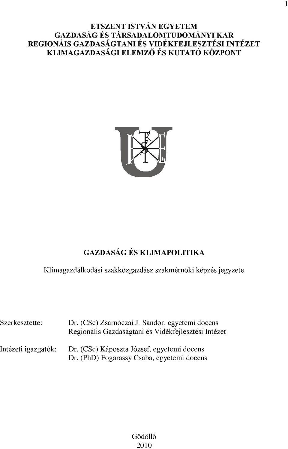 jegyzete Szerkesztette: Intézeti igazgatók: Dr. (CSc) Zsarnóczai J.