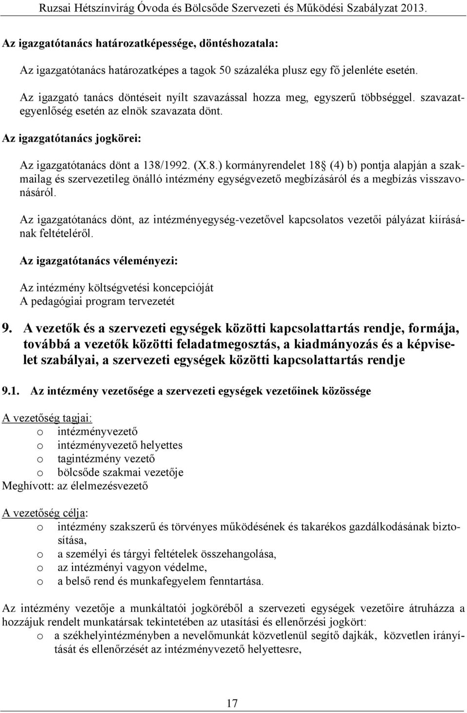 1992. (X.8.) krmányrendelet 18 (4) b) pntja alapján a szakmailag és szervezetileg önálló intézmény egységvezető megbízásáról és a megbízás visszavnásáról.