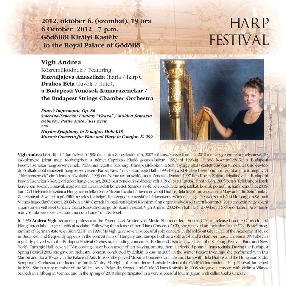 Gödöllôi Királyi Kastély in the Royal Palace of Gödöllô HARP festival Vigh Andrea Közremûködnek / Featuring: Razvaljajeva Anasztázia (hárfa / harp), Drahos Béla (fuvola / flute), a Budapesti Vonósok