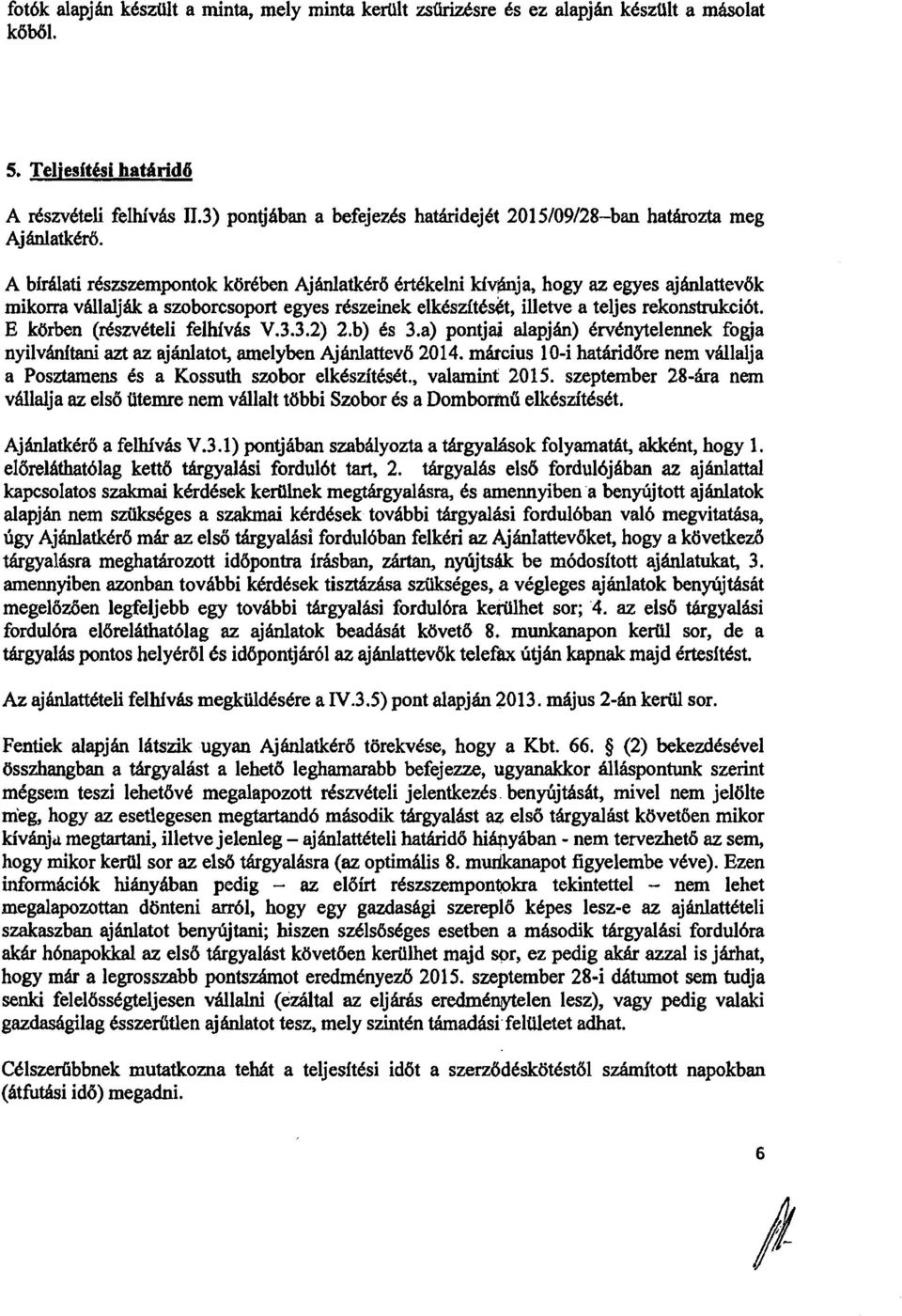 E k6rben (dszv6teli felhivk V.3.3.2) 2.b) 6s 3.a) pontjai alapjh) 6rvdnytelennek fogja nyilvanitani azt az ajrinlatot, amelyben AjhIattev6 2014.