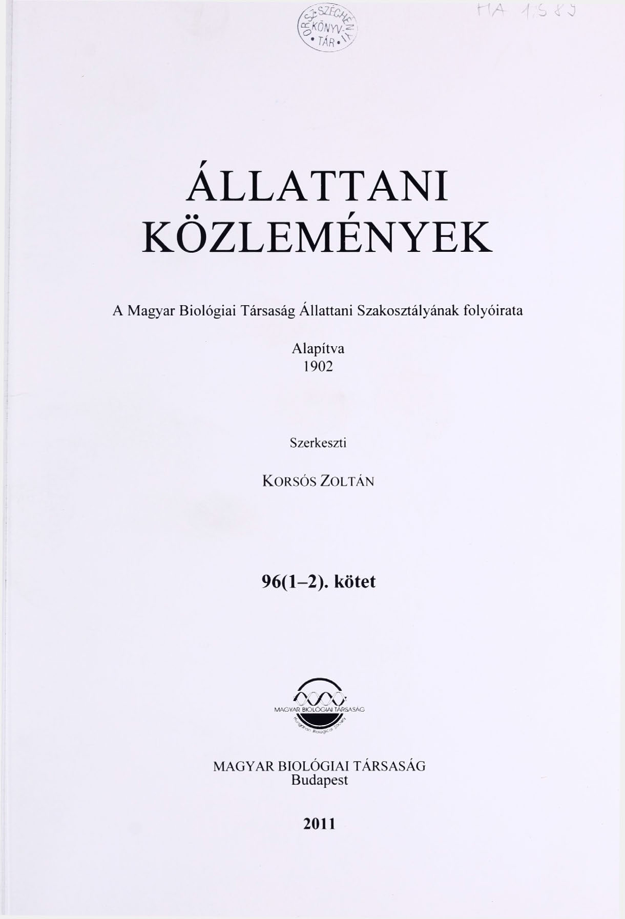 ALLATTANI KÖZLEMÉNYEK A Magyar Biológiai Társaság Állattani Szakosztályának folyóirata Alapítva 1902