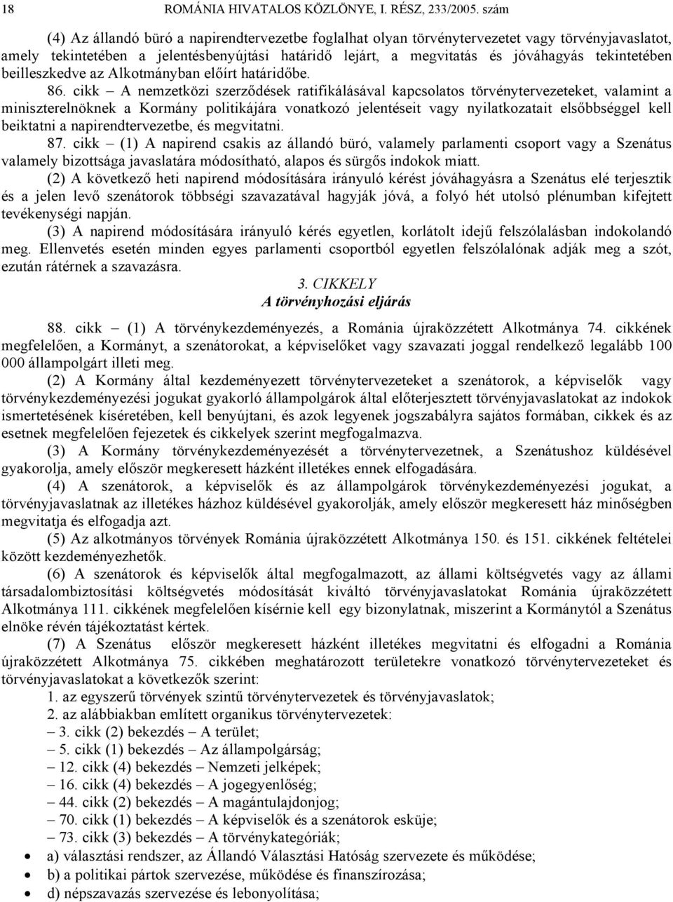 tekintetében beilleszkedve az Alkotmányban előírt határidőbe. 86.