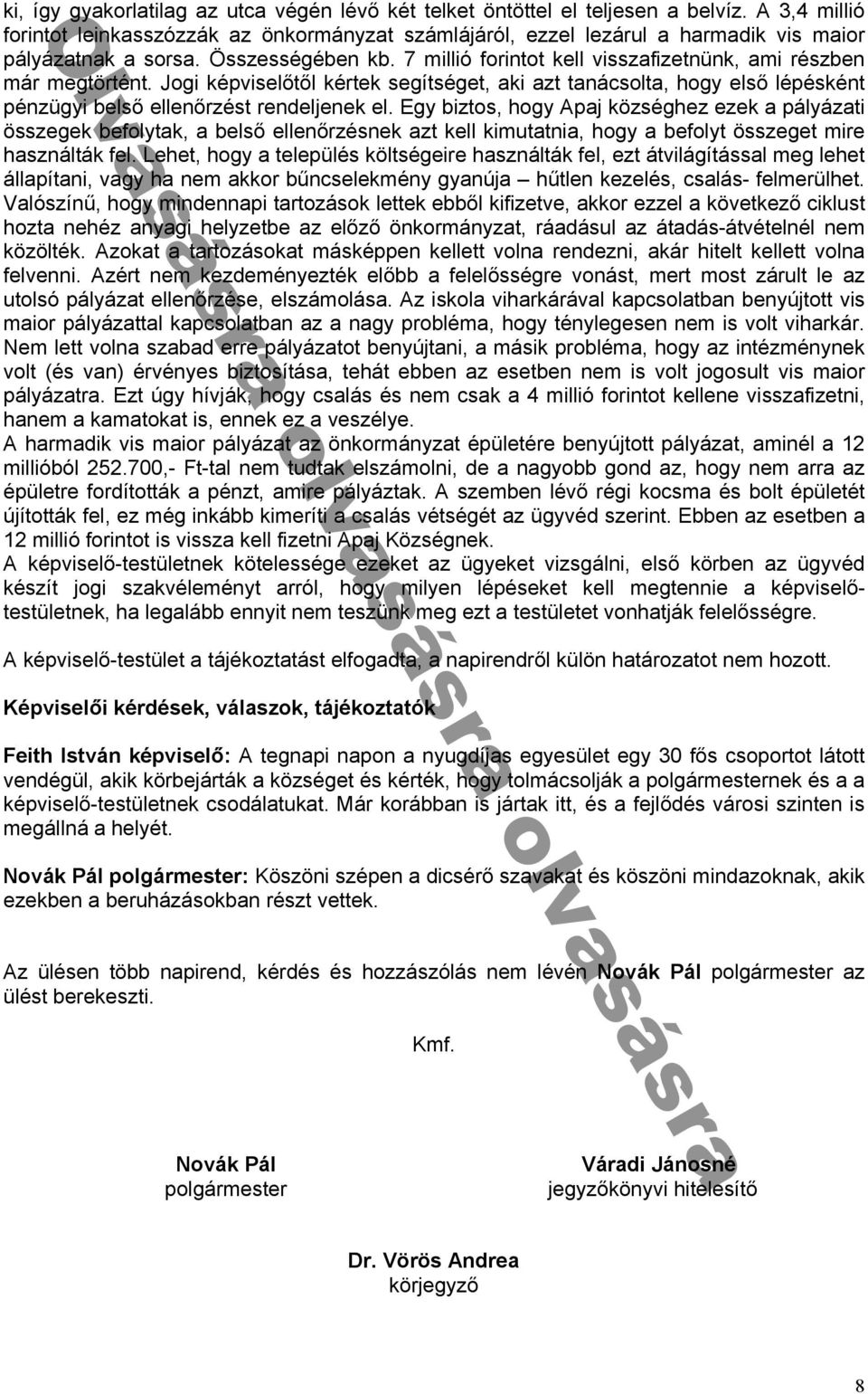 hogy községhez ezek ályáz ti összegek befolyt k belsᔗ勗 ellenᔗ勗rzésnek zt kell kimut tni hogy befolyt összeget mire h sználták fel Lehet hogy tele ülés költségeire h sználták fel ezt átvilágításs l