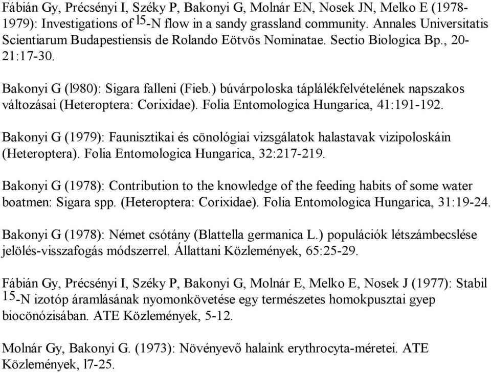 ) búvárpoloska táplálékfelvételének napszakos változásai (Heteroptera: Corixidae). Folia Entomologica Hungarica, 41:191-192.