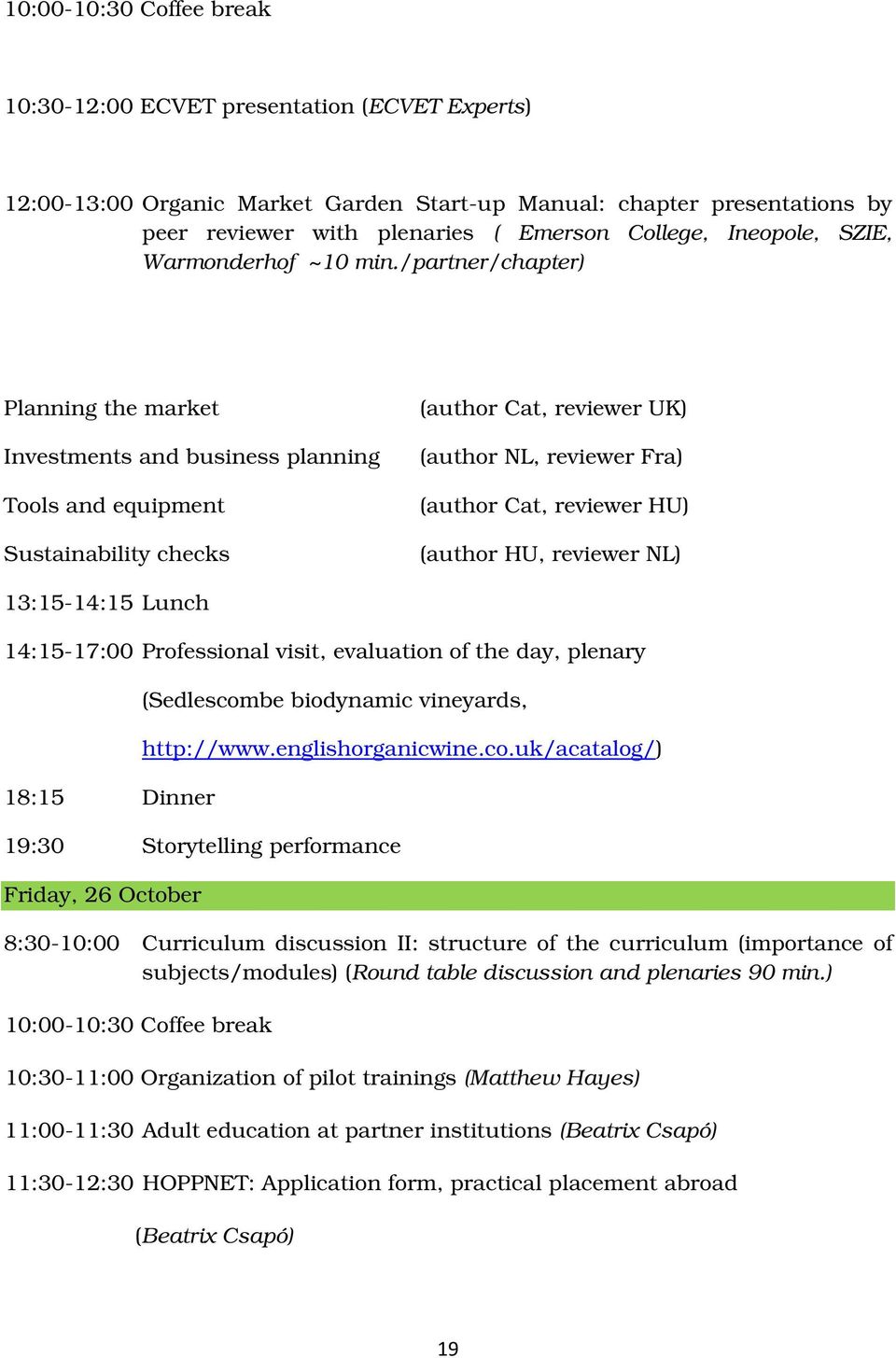 /partner/chapter) Planning the market Investments and business planning Tools and equipment Sustainability checks (author Cat, reviewer UK) (author NL, reviewer Fra) (author Cat, reviewer HU) (author