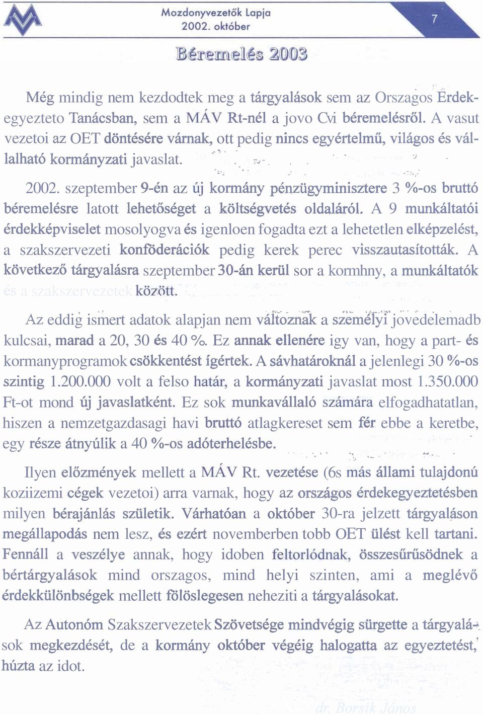 ,;-..i: -4.-'S,.' 2002. szeptember 9-611 az fij kormhy pbnziigyminisztere 3 %-OS brutto bcremelcsre latott lehetosbget a kolts6gvetks oldalar61.