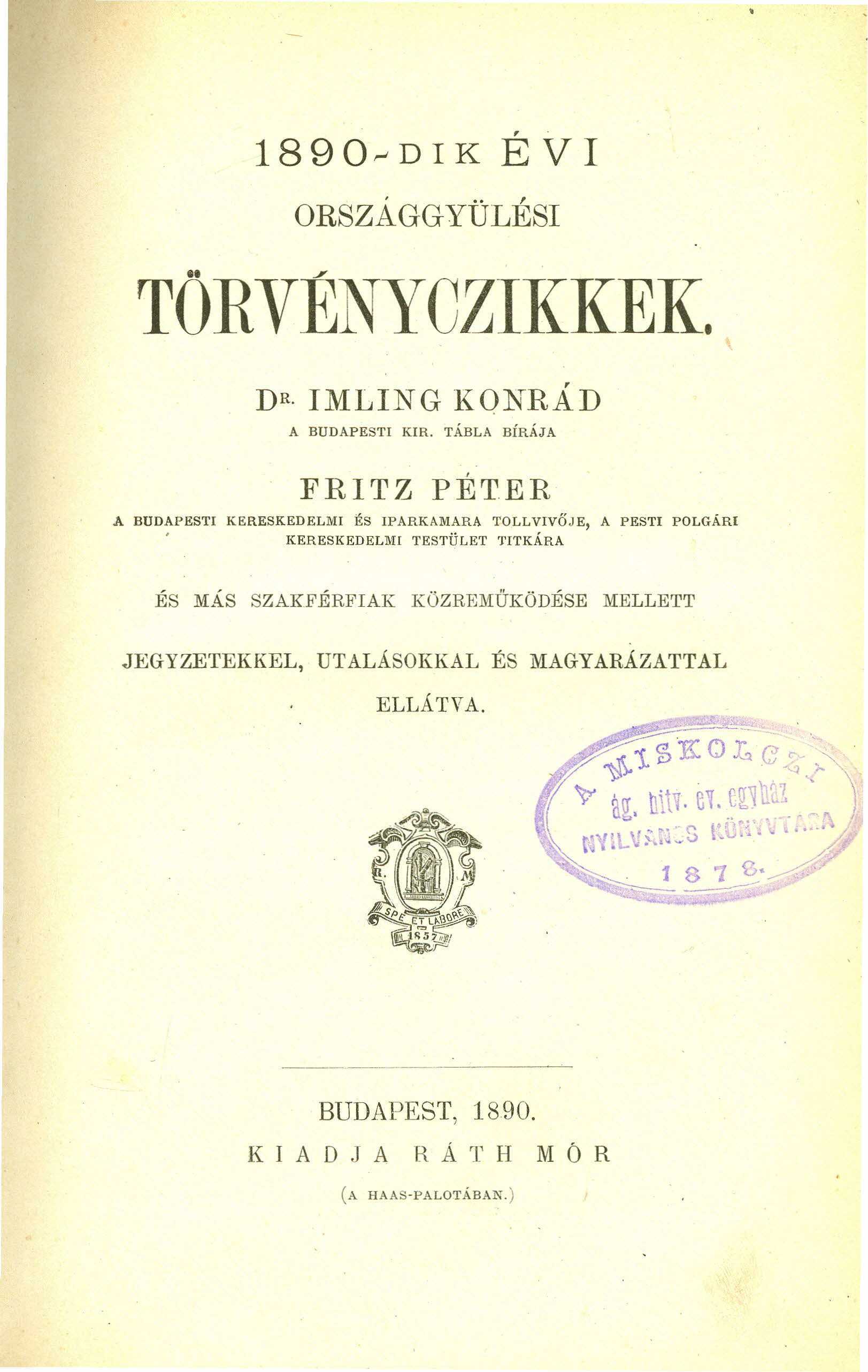 1890,...DIK ÉVI,.., ORSZAGGYULESI TORVÉNYCZIKKEK. DR. IMLING KQNRÁD A BUDAPESTI KIR.